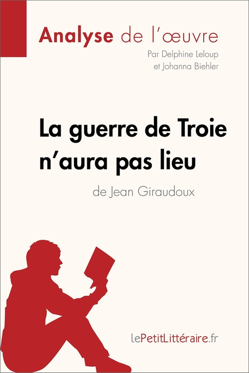 ebook cover of La guerre de Troie n'aura pas lieu de Jean Giraudoux (Analyse de l'oeuvre), by Johanna Biehler, Delphine Leloup