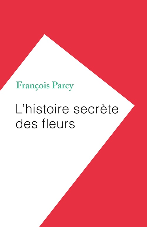 ebook cover of L'histoire secrète des fleurs, by François Parcy