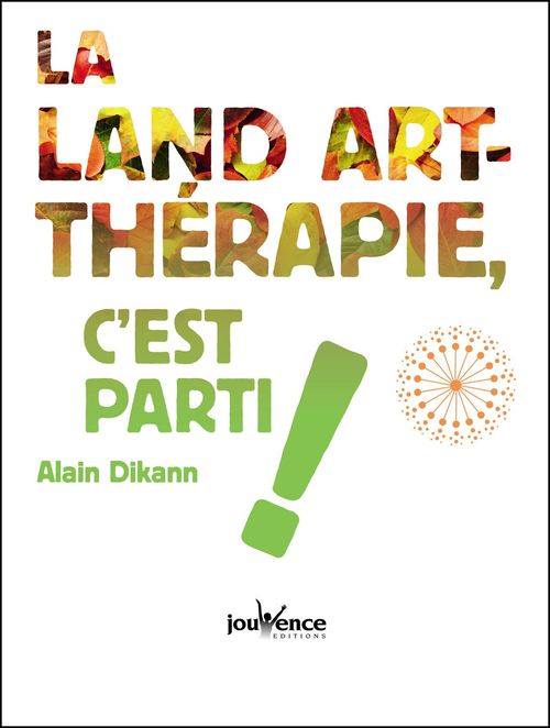 ebook cover of La land-art thérapie, c'est parti !, by Alain Dikann