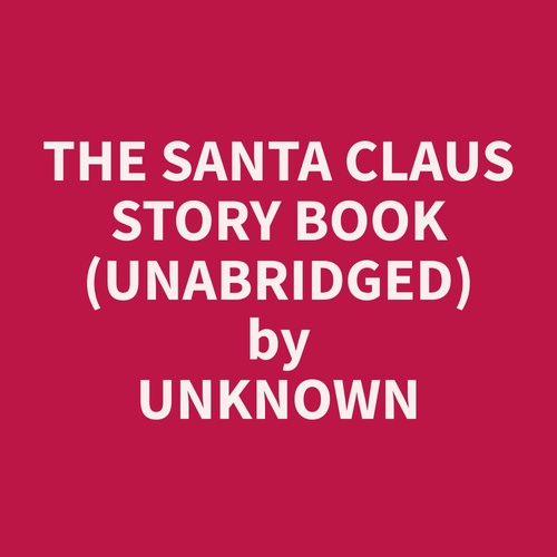 audiobook cover of The Santa Claus Story Book (Unabridged), by Unknown  Unknown