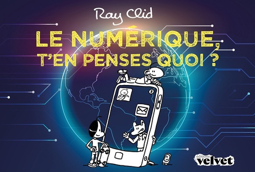 Couverture ebook de Le numérique, t'en penses quoi ?, de Ray Clid, Paul Goiffon