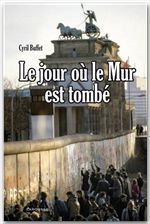 ebook cover of Le jour où le mur est tombé, by Cyril Buffet