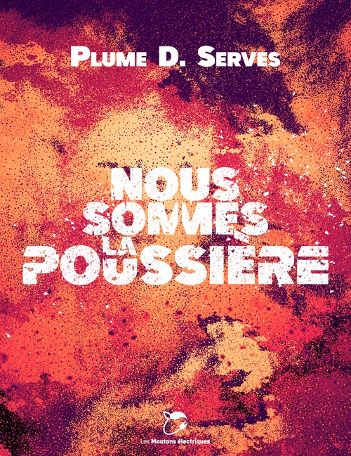 Couverture ebook de Nous sommes la poussière, de Plume D. Serves