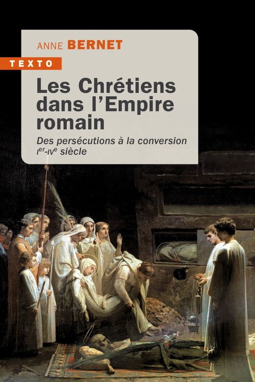 ebook cover of Les Chrétiens dans l'empire romain : Des persécutions à la conversion, by Anne Bernet