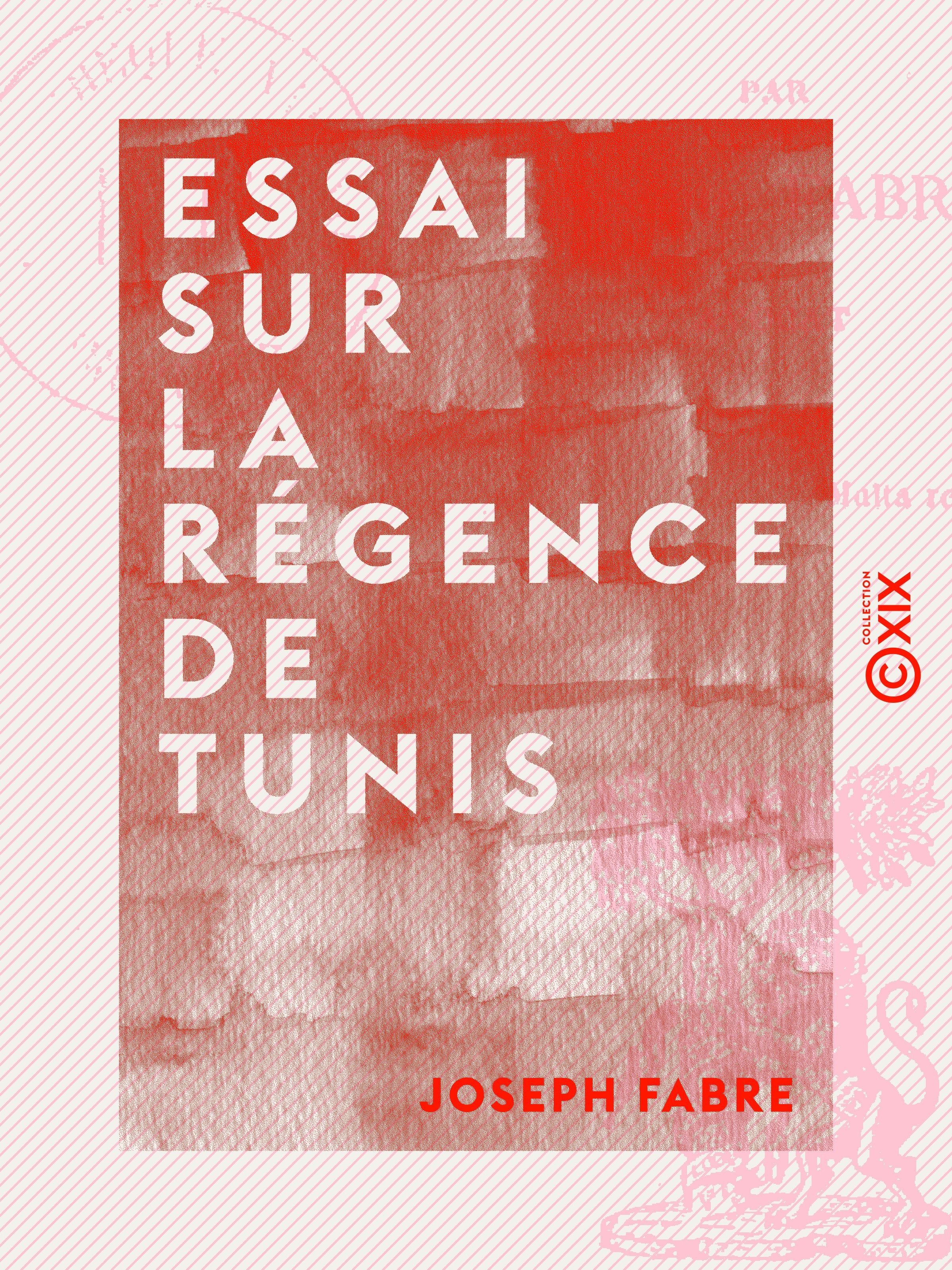 Couverture ebook de Essai sur la régence de Tunis, de Joseph Fabre