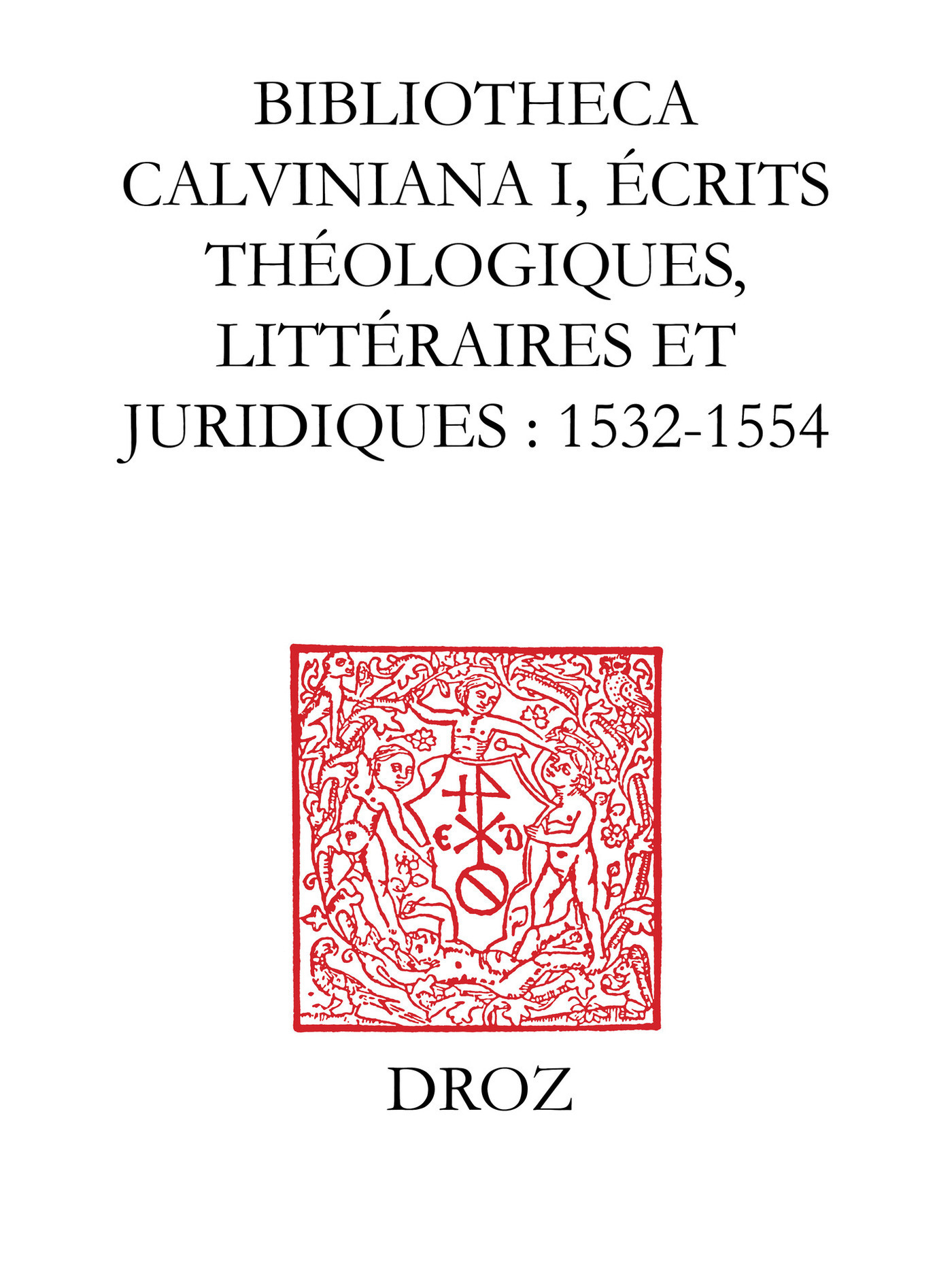 Couverture ebook de Bibliotheca Calviniana : les oeuvres de Jean Calvin publiées au XVIe siècle. I, Ecrits théologiques, littéraires et juridiques : 1532-1554, de Peter Rodolphe