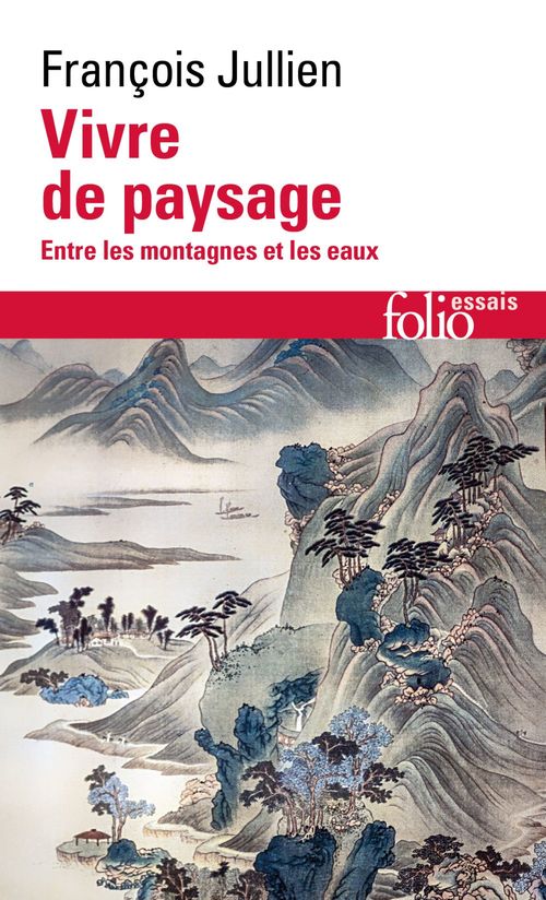 Couverture ebook de Vivre de paysage. Entre les montagnes et les eaux, de François Jullien