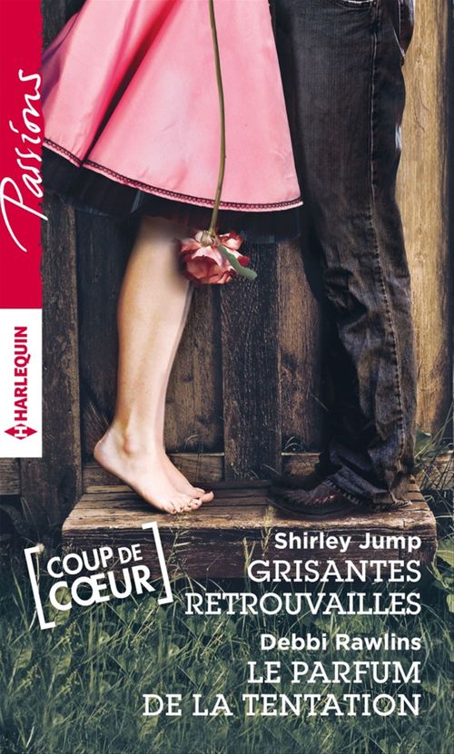 Couverture ebook de Grisantes retrouvailles - Le parfum de la tentation, de Shirley Jump, Debbi Rawlins