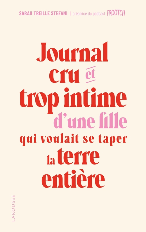 Couverture ebook de Journal cru et trop intime d'une fille qui voulait se taper la terre entière, de Sarah Treille Stefani