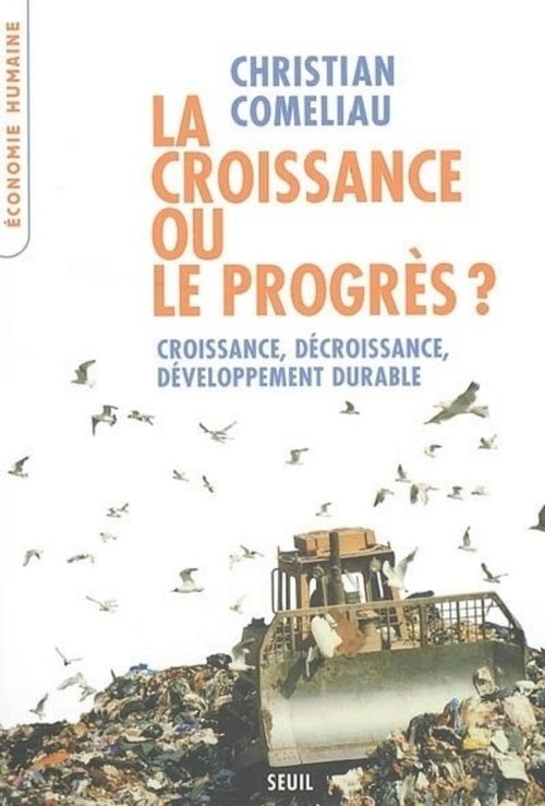Couverture ebook de La Croissance ou le Progrès ? Croissance, décroissance, développement durable, de Christian Coméliau