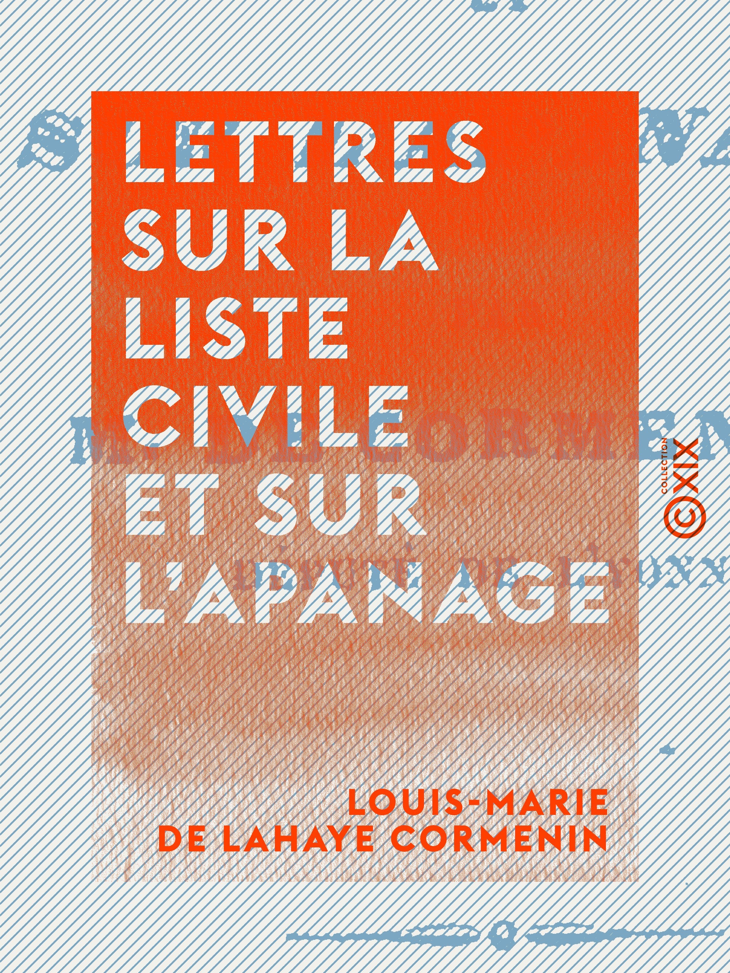 Couverture ebook de Lettres sur la liste civile et sur l'apanage, de Louis-Marie De Lahaye Cormenin