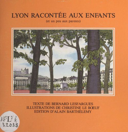 Couverture ebook de Lyon racontée aux enfants et un peu aux parents, de Bernard Lesfargues