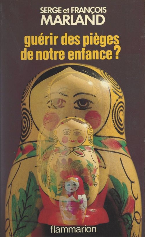ebook cover of Guérir des pièges de notre enfance ?, by François Marland, Serge Marland