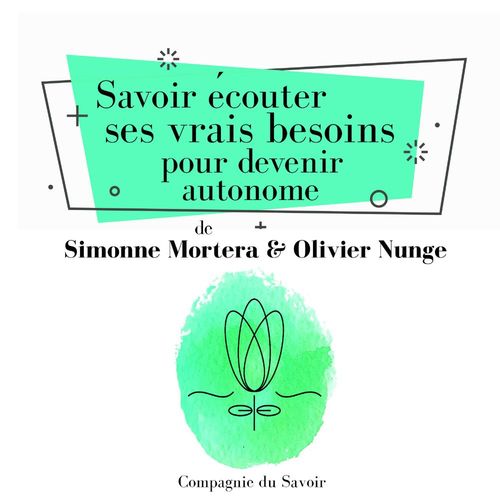 Couverture audiobook de Savoir ecouter ses vrais besoins pour devenir autonome, de Olivier Nunge, Simonne Mortera