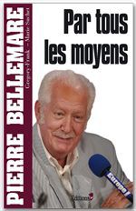 Couverture ebook de Par tous les moyens, de Pierre Bellemare