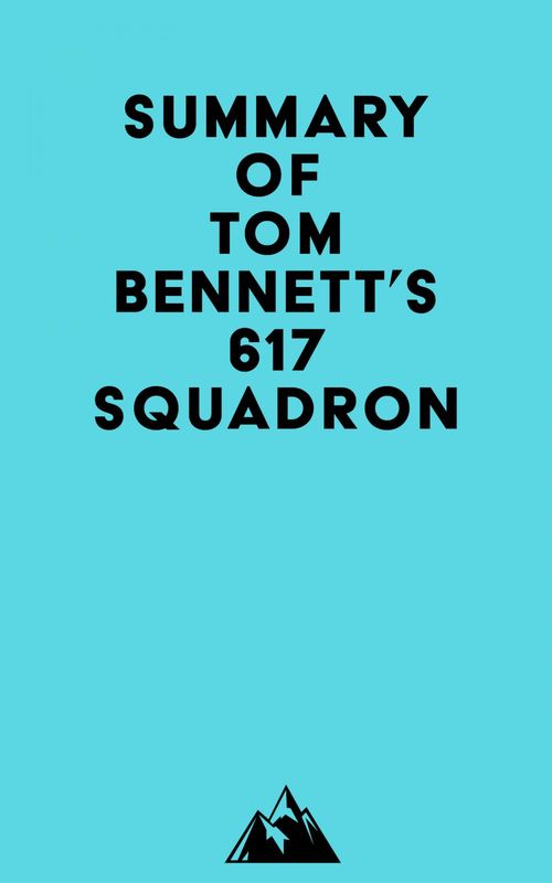 Couverture ebook de Summary of Tom Bennett's 617 Squadron, de Everest Media