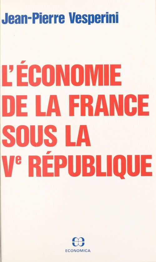 Couverture ebook de L'économie de la France sous la Ve République, de Vesperini/Jean-Pierr