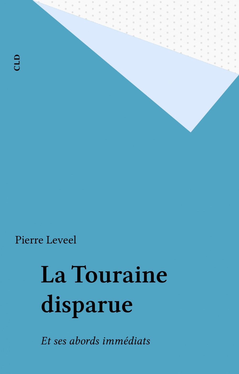 ebook cover of La Touraine disparue, by Pierre Leveel