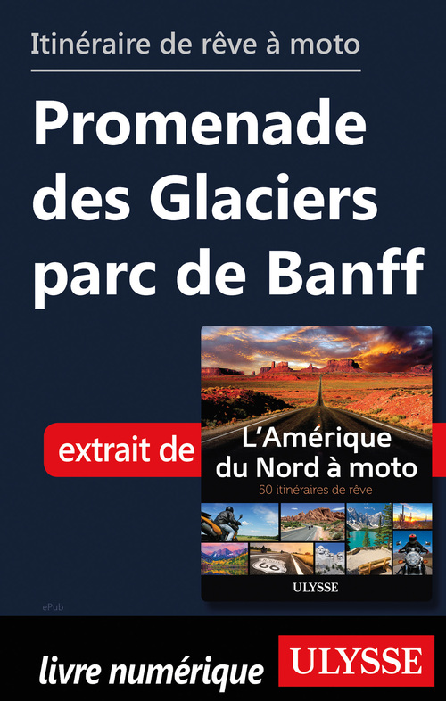 Couverture ebook de Itinéraire de rêve à moto - Promenade des Glaciers parc de Banff, de Collectif