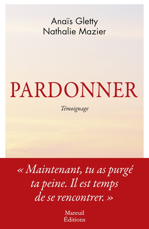 ebook cover of Pardonner - Ma rencontre bouleversante avec celle qui a tué mon père, by Anaïs Gletty, Nathalie Mazier
