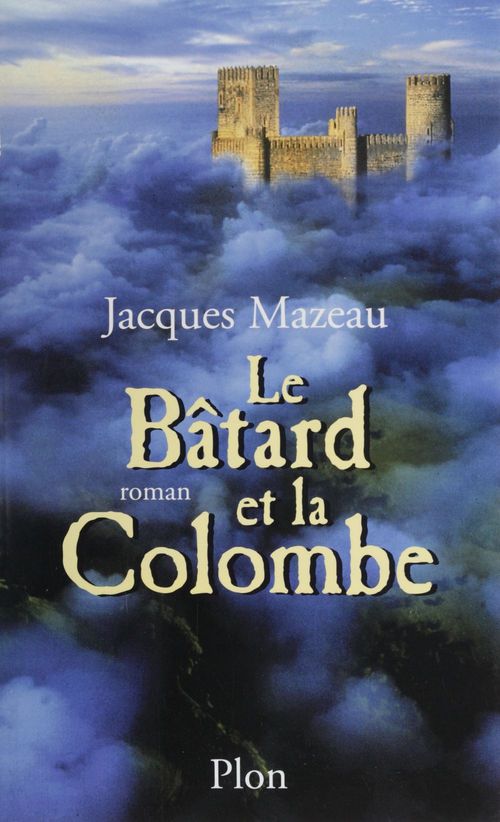 Couverture ebook de Le Bâtard et la Colombe, de Jacques Mazeau