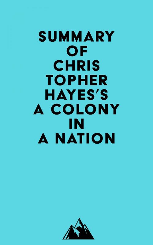 ebook cover of Summary of Christopher Hayes's A Colony in a Nation, by Everest Media
