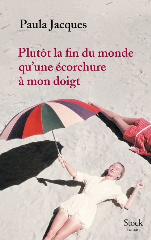 ebook cover of Plutôt la fin du monde qu'une écorchure à mon doigt, by Paula Jacques