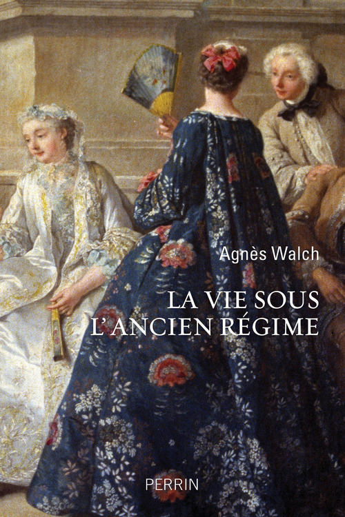 Couverture ebook de La vie sous l'Ancien Régime, de Agnès Walch Mension-Rigau