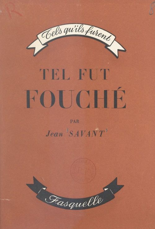 Couverture ebook de Tel fut Fouché, l'homme qui gouverna Bonaparte, de Jean Savant