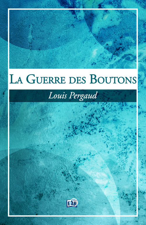 ebook cover of La guerre des boutons, by Louis Pergaud