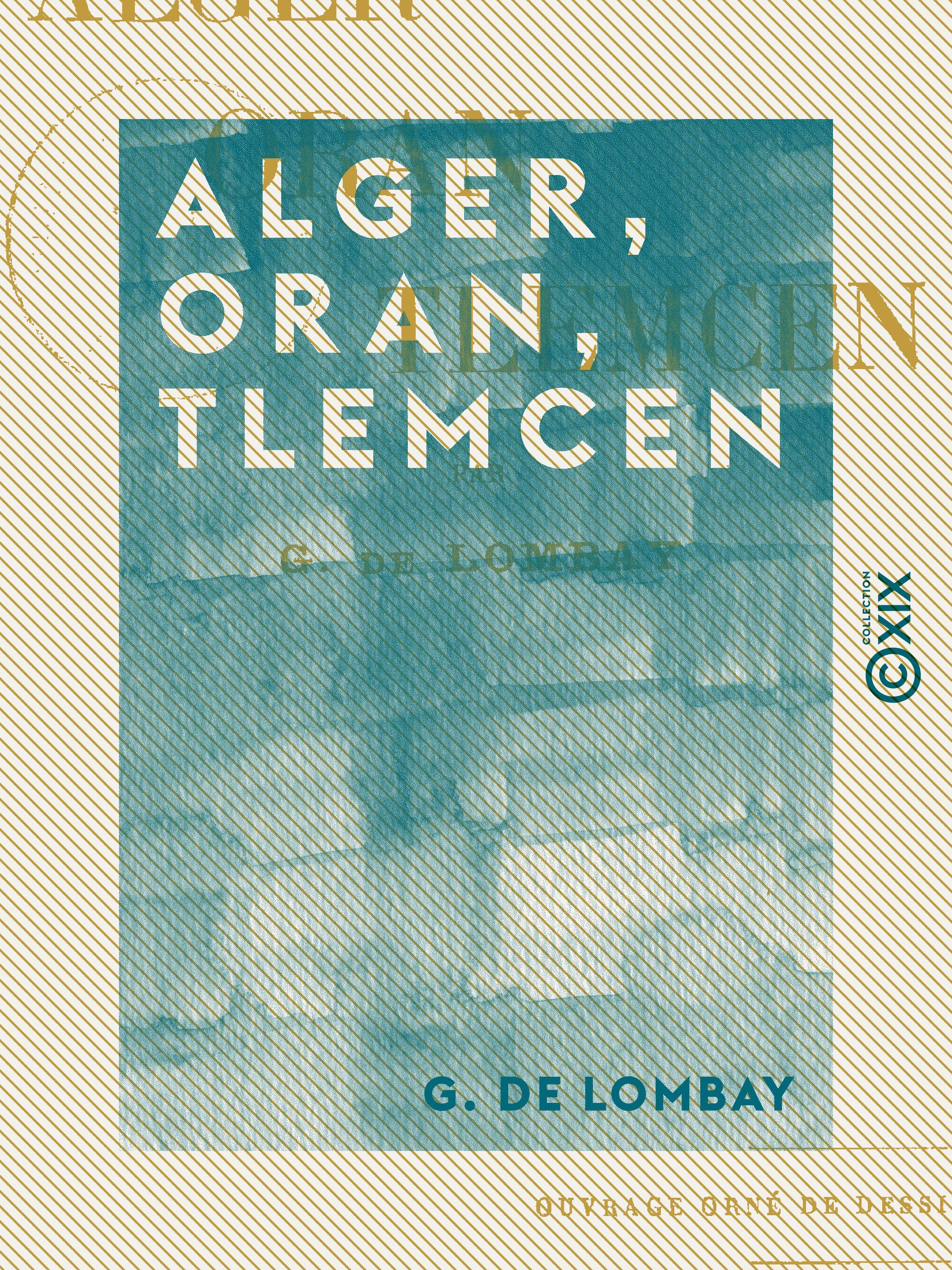 ebook cover of Alger, Oran, Tlemcen, by G. De Lombay