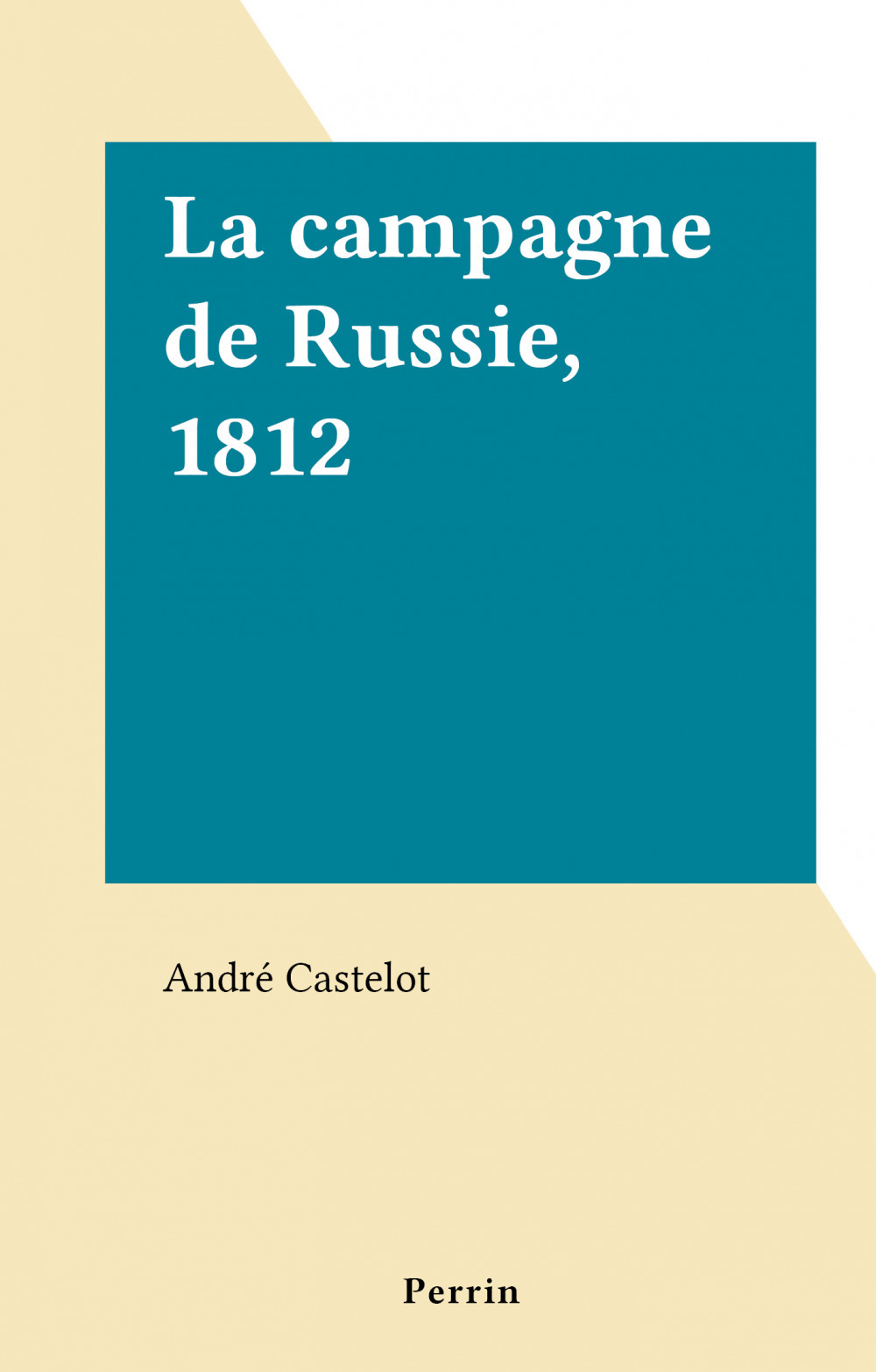 Couverture ebook de La campagne de Russie, 1812, de André Castelot