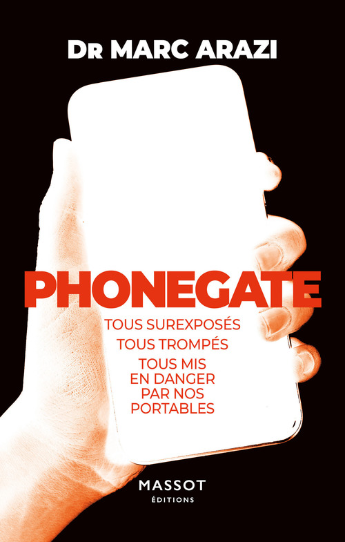 ebook cover of Phonegate - Tous surexposés, tous trompés, tous mis en danger par nos portables, by Marc Arazy