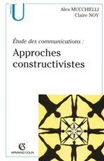 Couverture ebook de Étude des communications : approches constructivistes, de Alex Mucchielli