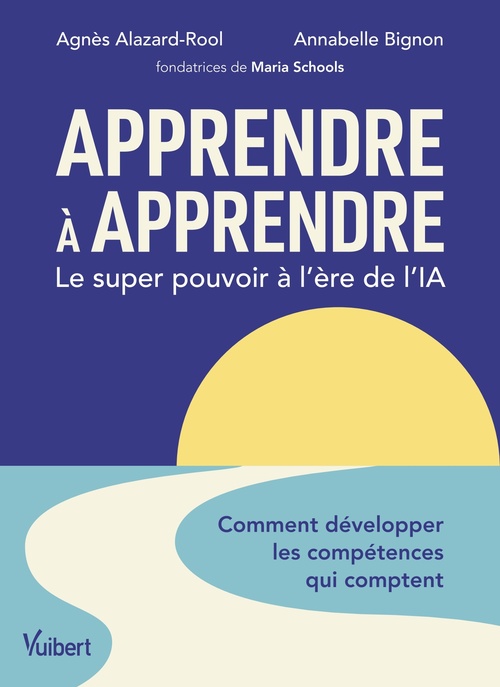 ebook cover of Apprendre à apprendre : le super pouvoir à l´ère de l´IA, by Agnès Alazard-Rool, Annabelle Bignon
