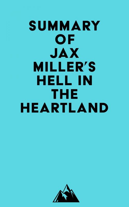 Couverture ebook de Summary of Jax Miller's Hell in the Heartland, de Everest Media