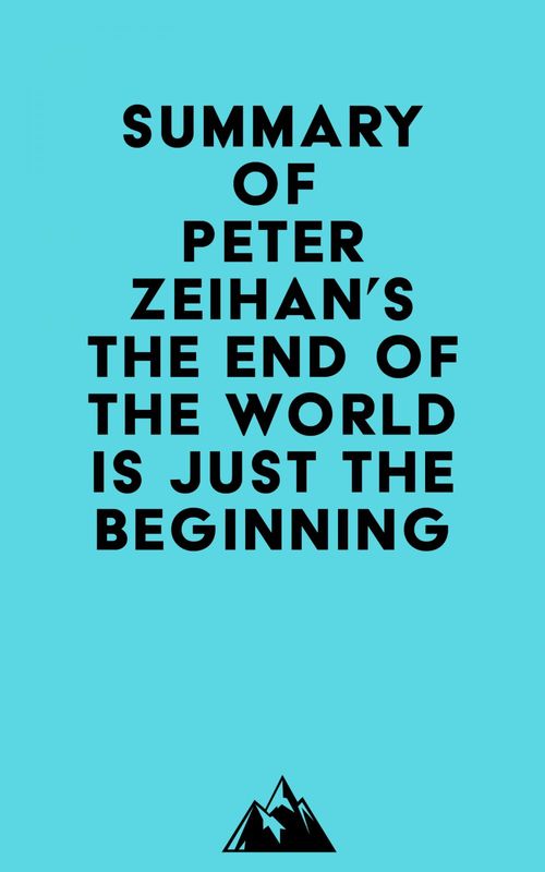 Couverture ebook de Summary of Peter Zeihan's The End of the World is Just the Beginning, de Everest Media