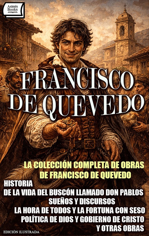 ebook cover of La Colección Completa de Obras de Francisco de Quevedo. Edición Ilustrada, by Francisco De Quevedo