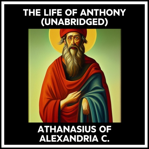 audiobook cover of The Life Of Anthony (Unabridged), by Athanasius Of Alexandria C.