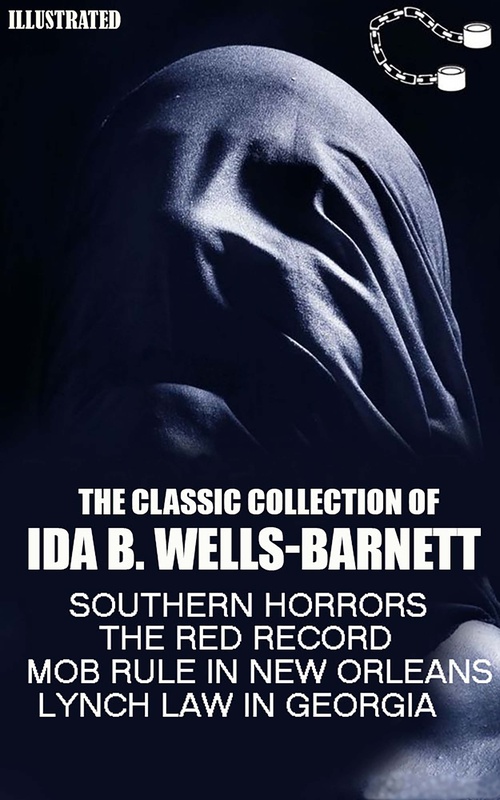 Couverture ebook de The Classic Collection of Ida B. Wells-Barnett, de Ida B. Wells-Barnett