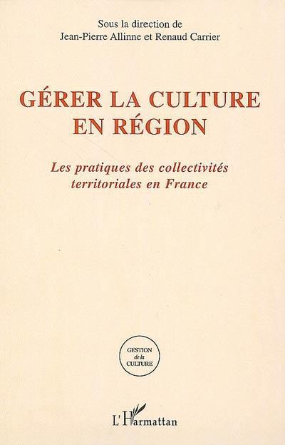 ebook cover of Gérer la culture en région, by Jean-pierre Allinne, Renaud Carrier