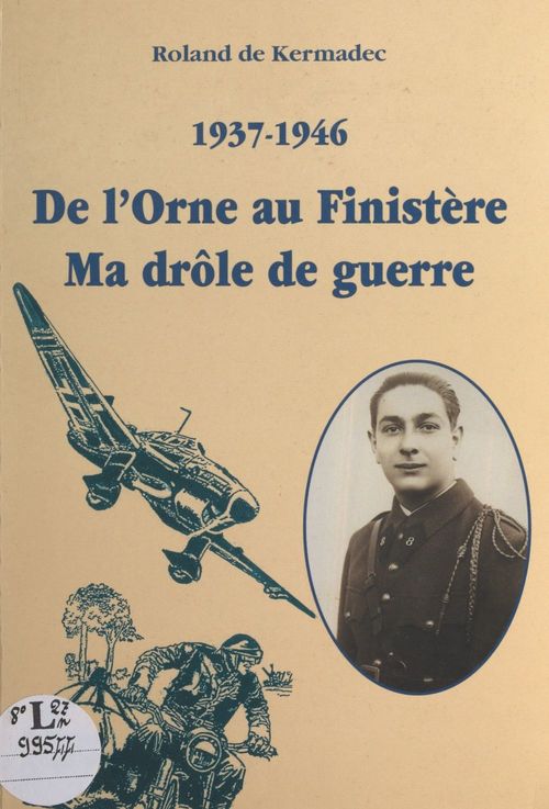 ebook cover of 1937-1946 : de l'Orne au Finistère, ma drôle de guerre, by Roland De Kermadec