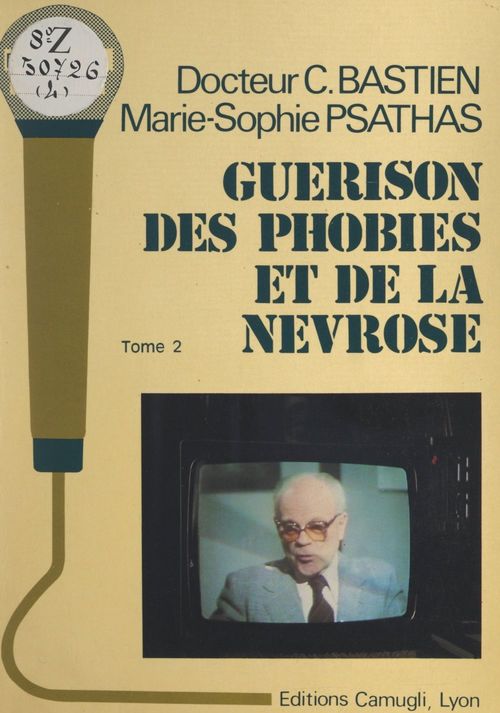 Couverture ebook de Guérison des phobies et de la névrose (2), de Claude Bastien, Marie-Sophie Psathas