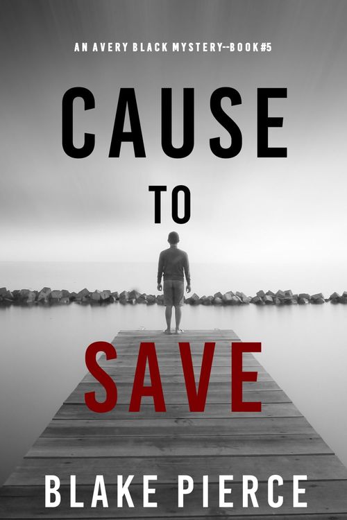 Couverture ebook de Cause to Save (An Avery Black Mystery-Book 5), de Blake Pierce
