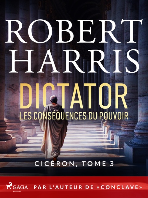 Couverture ebook de Dictator: Les conséquences du pouvoir, de Robert Harris