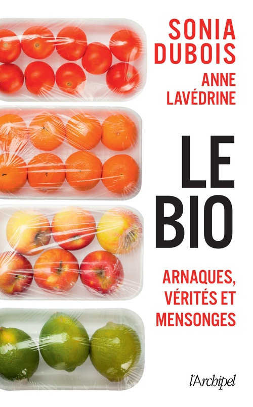 Couverture ebook de Le bio : arnaques, vérités et mensonges, de Sonia Dubois, Anne Lavédrine