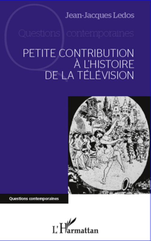 ebook cover of Petite contribution à l'histoire de la télévision, by Jean-jacques Ledos