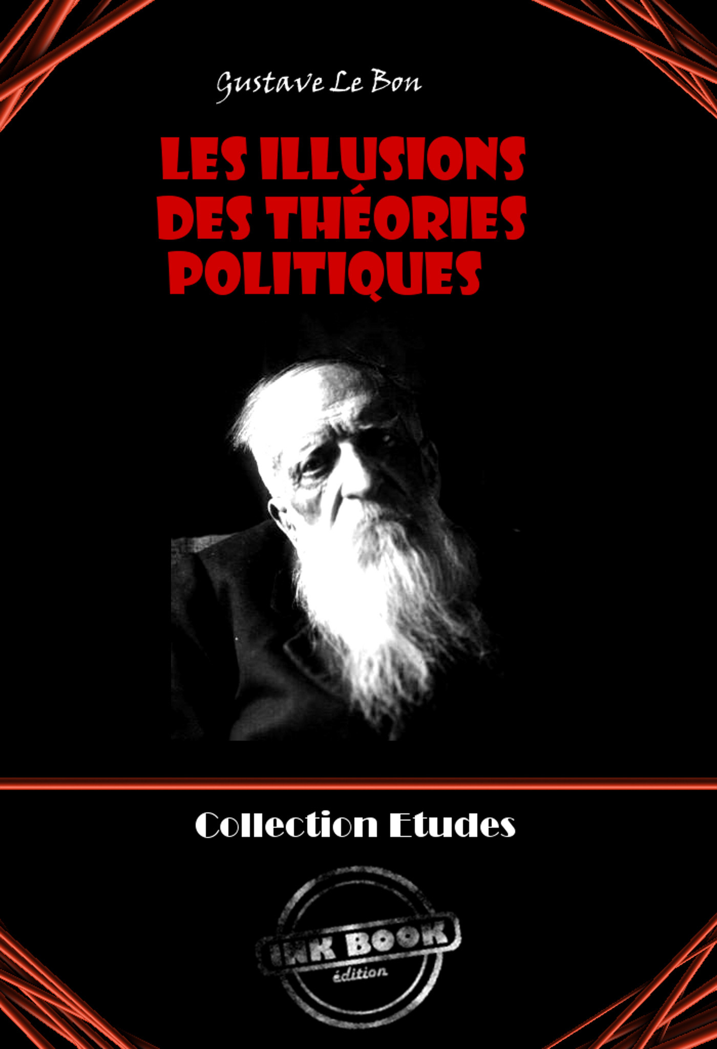Couverture ebook de Les Illusions des théories politiques [édition intégrale revue et mise à jour], de Gustave Le Bon