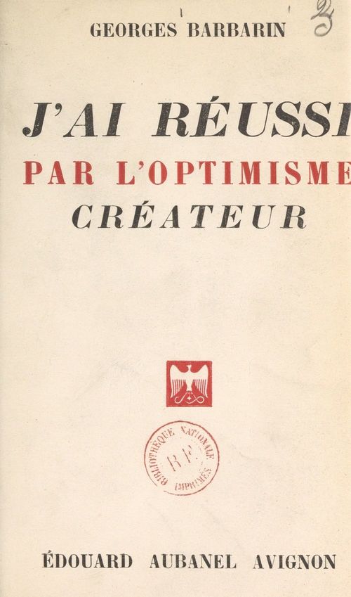 ebook cover of J'ai réussi par l'optimisme créateur, by Georges Barbarin