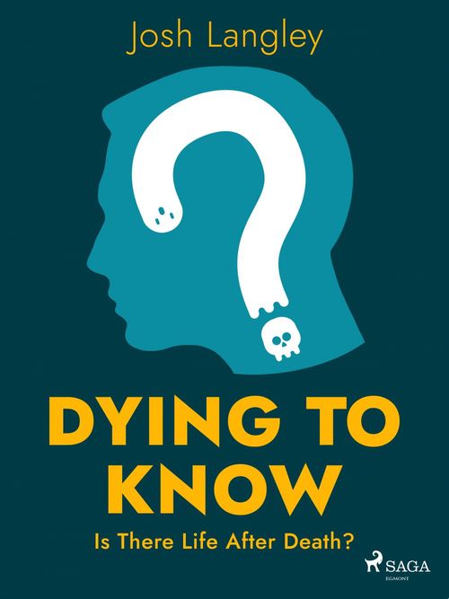 Couverture ebook de Dying to Know: Is There Life After Death?, de Josh Langley